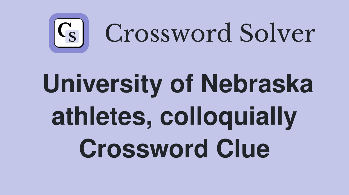 University of Nebraska athletes, colloquially Crossword Clue