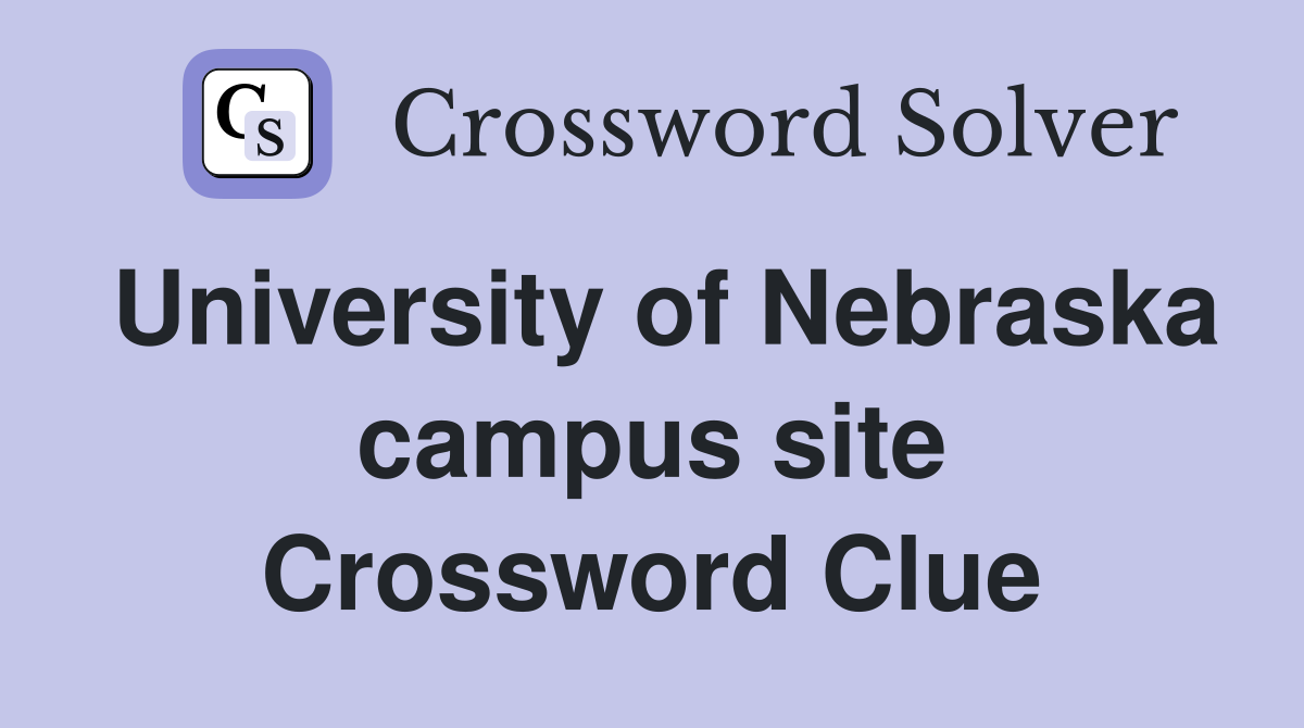University of Nebraska campus site Crossword Clue