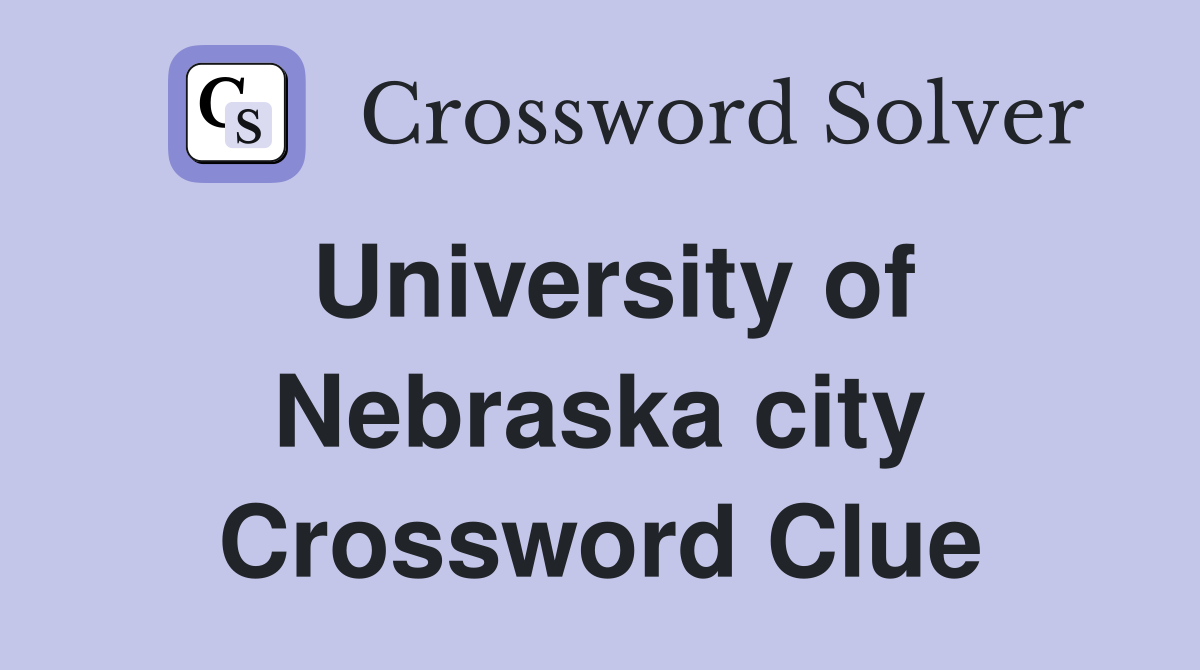 University of Nebraska city Crossword Clue