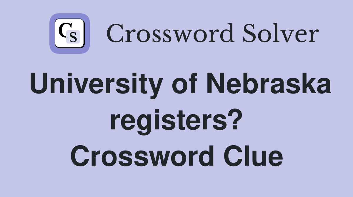 University of Nebraska registers? Crossword Clue