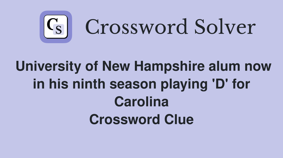 University of New Hampshire alum now in his ninth season playing 'D' for Carolina Crossword Clue