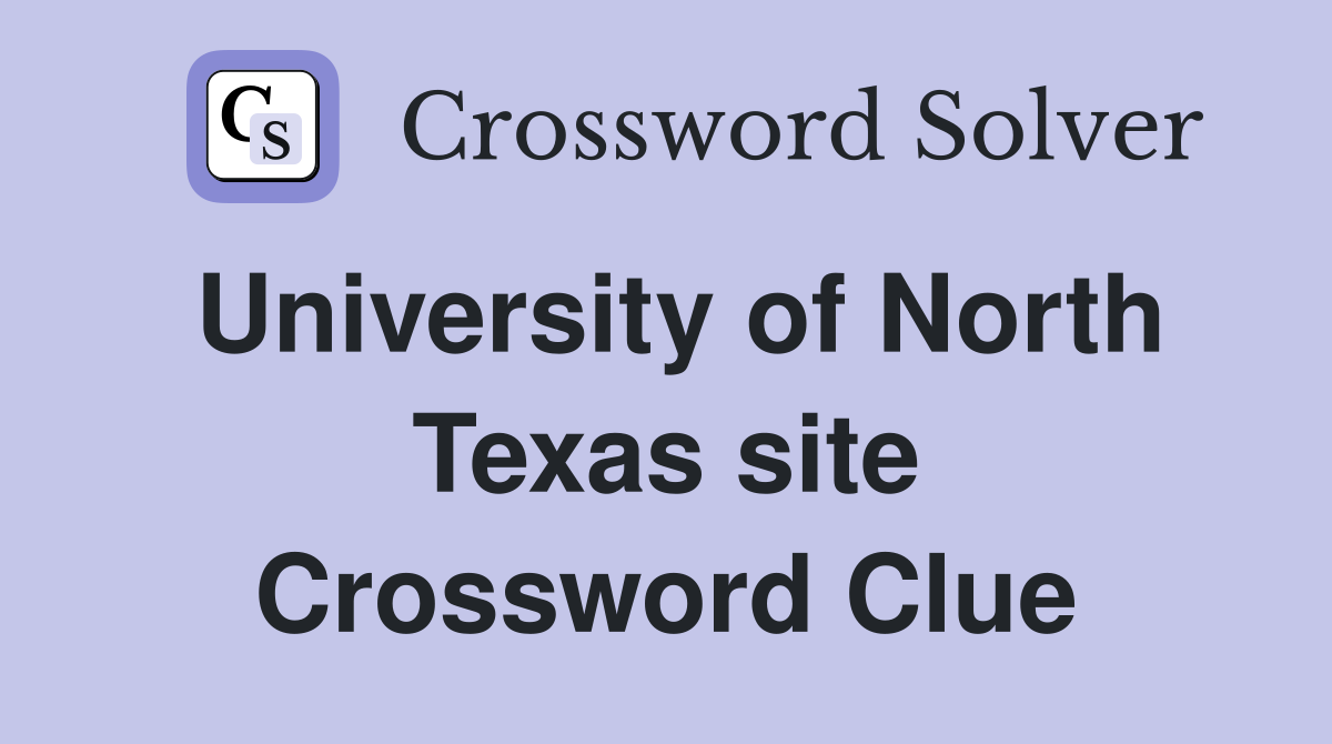 University of North Texas site Crossword Clue