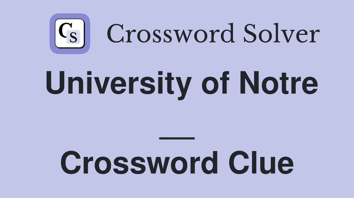 University of Notre __ Crossword Clue