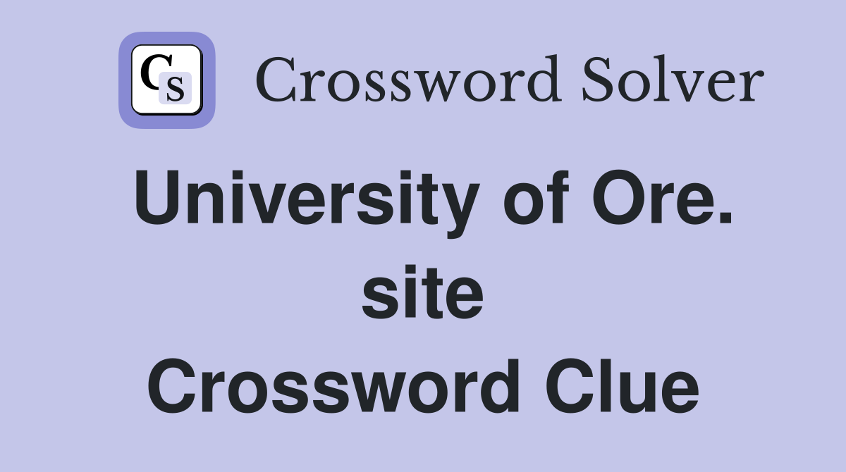 University of Ore. site Crossword Clue