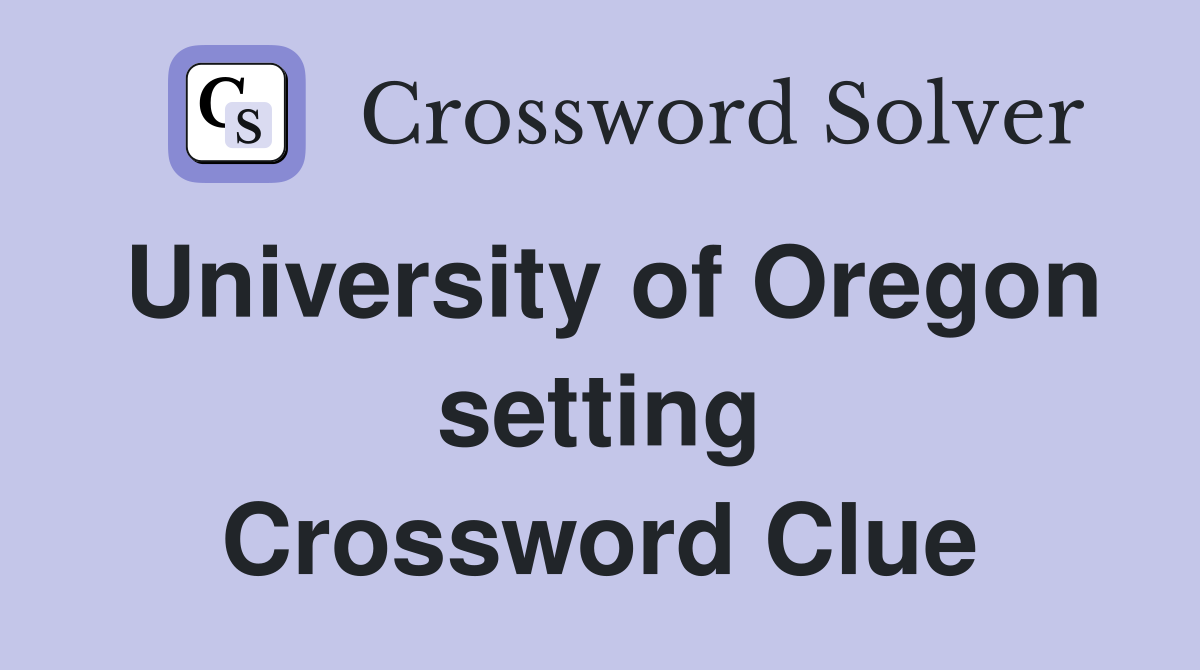 University of Oregon setting Crossword Clue