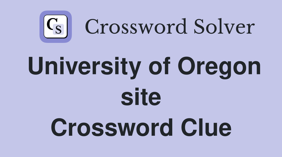University of Oregon site Crossword Clue