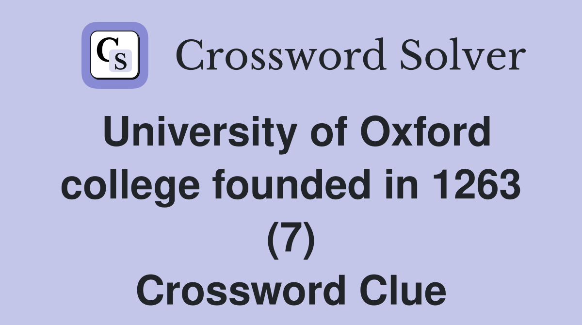 University of Oxford college founded in 1263 (7) - Crossword Clue ...