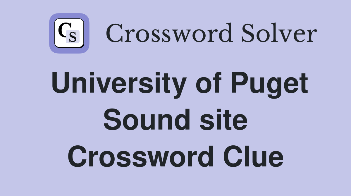 University of Puget Sound site Crossword Clue