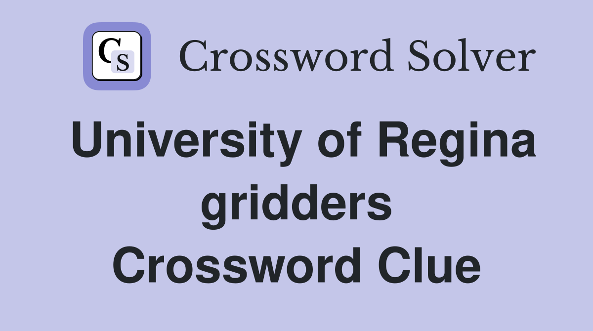 University of Regina gridders Crossword Clue