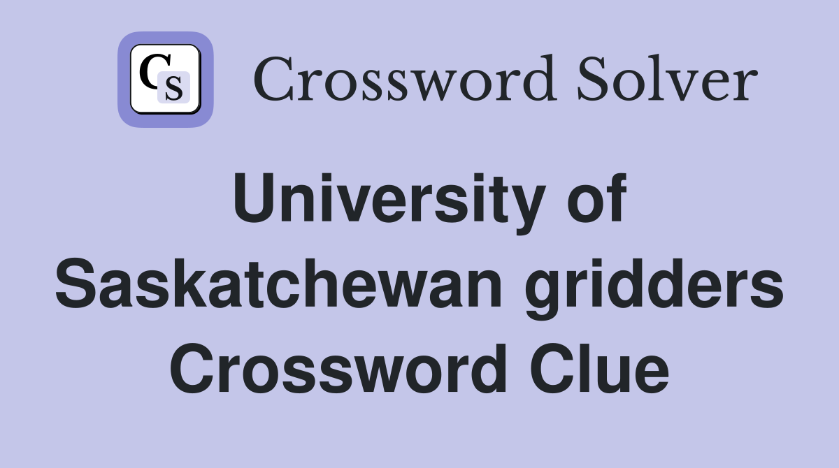 University of Saskatchewan gridders Crossword Clue