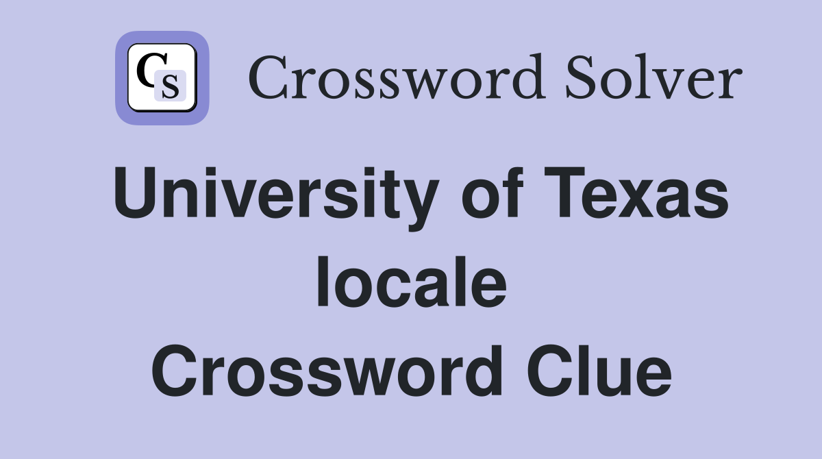 University of Texas locale Crossword Clue