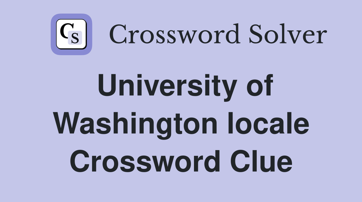 University of Washington locale Crossword Clue