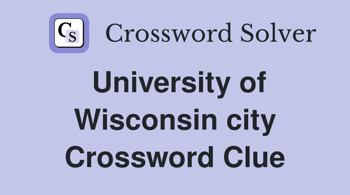 University of Wisconsin city Crossword Clue