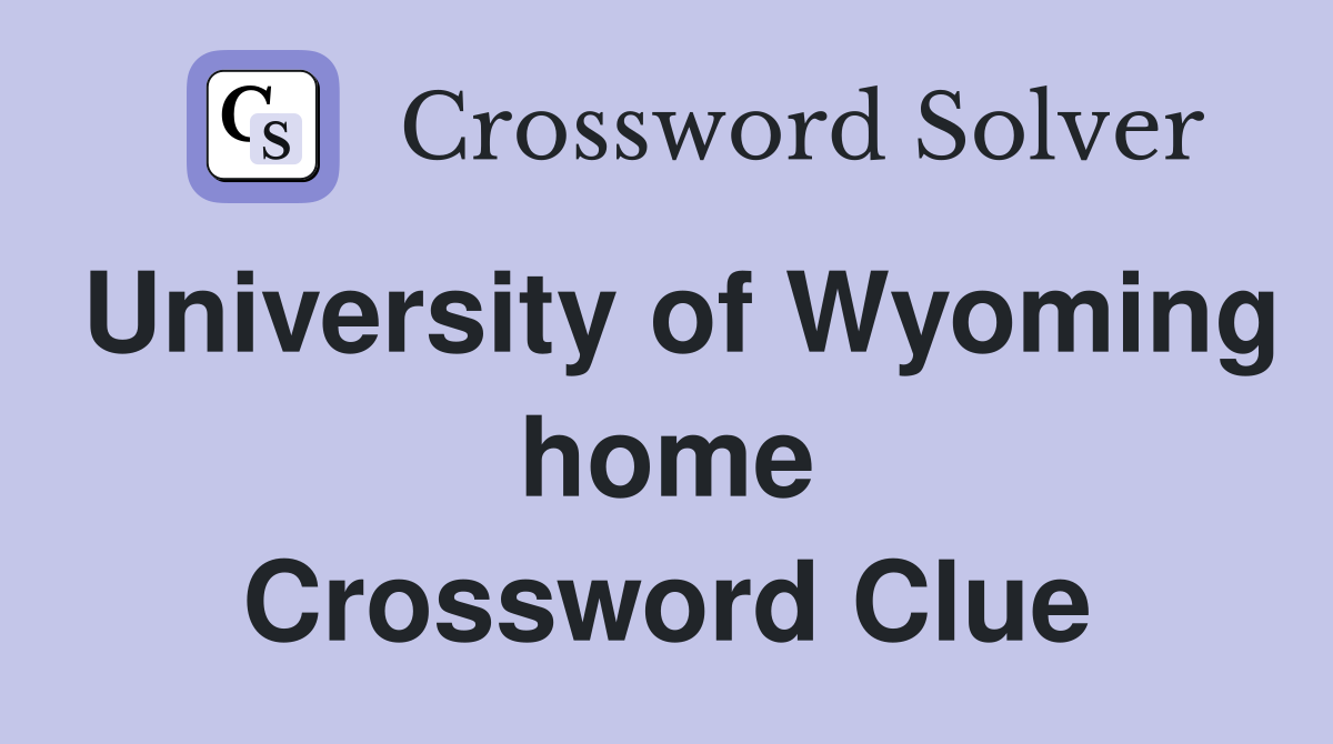 University of Wyoming home Crossword Clue
