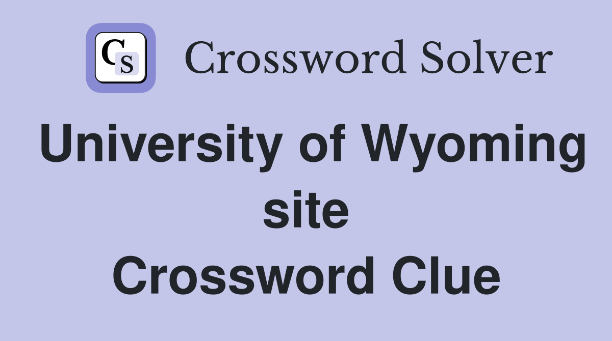 University of Wyoming site Crossword Clue