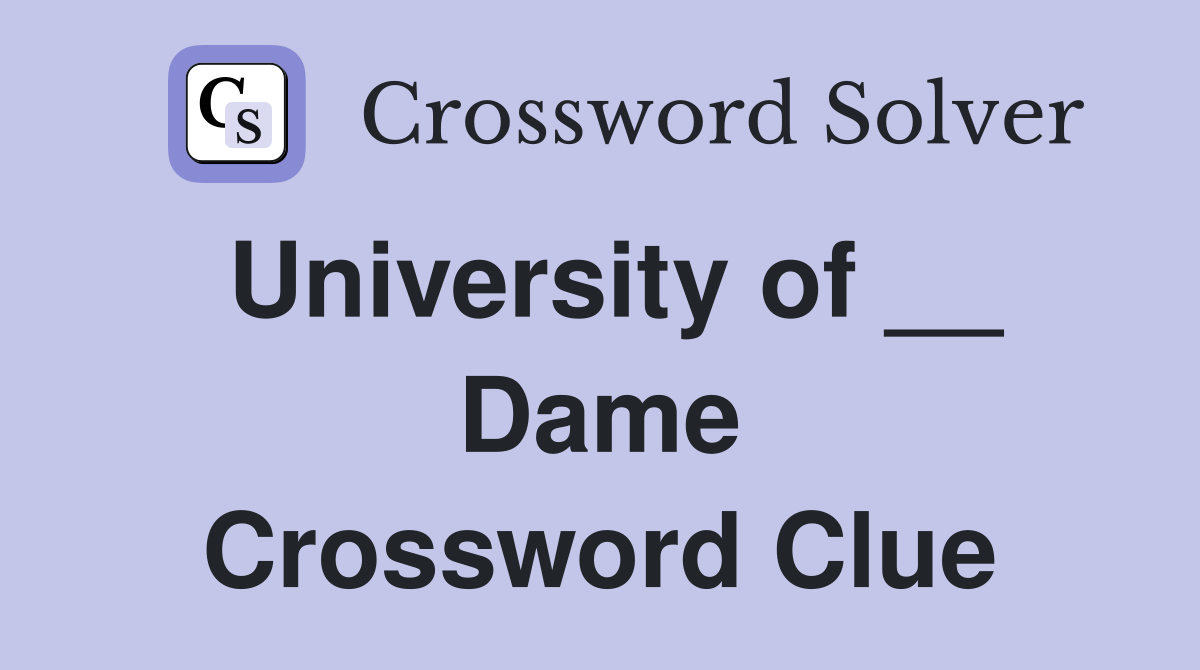 University of __ Dame Crossword Clue