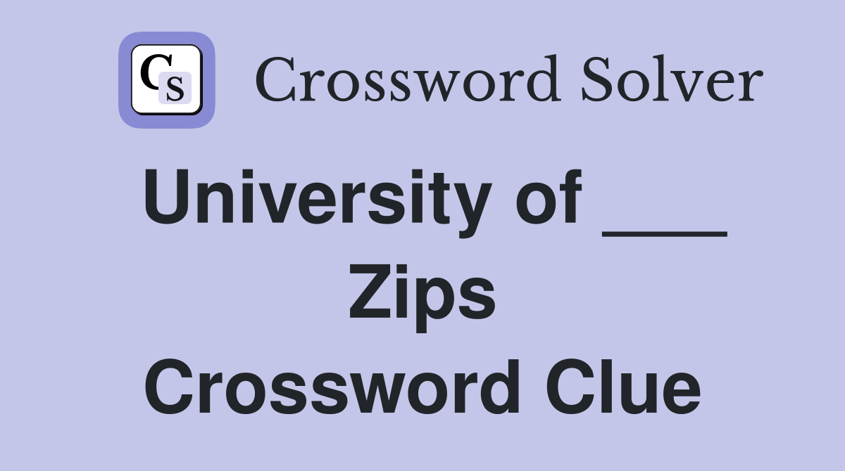University of ___ Zips Crossword Clue