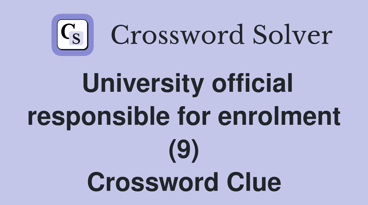 University official responsible for enrolment (9) Crossword Clue