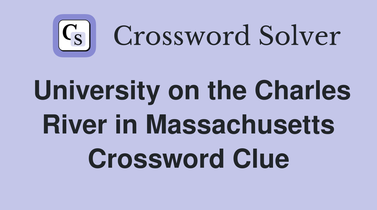 University on the Charles River in Massachusetts Crossword Clue