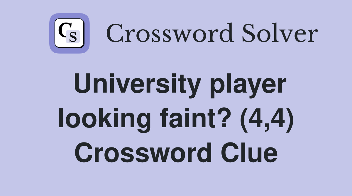 University player looking faint? (4,4) Crossword Clue