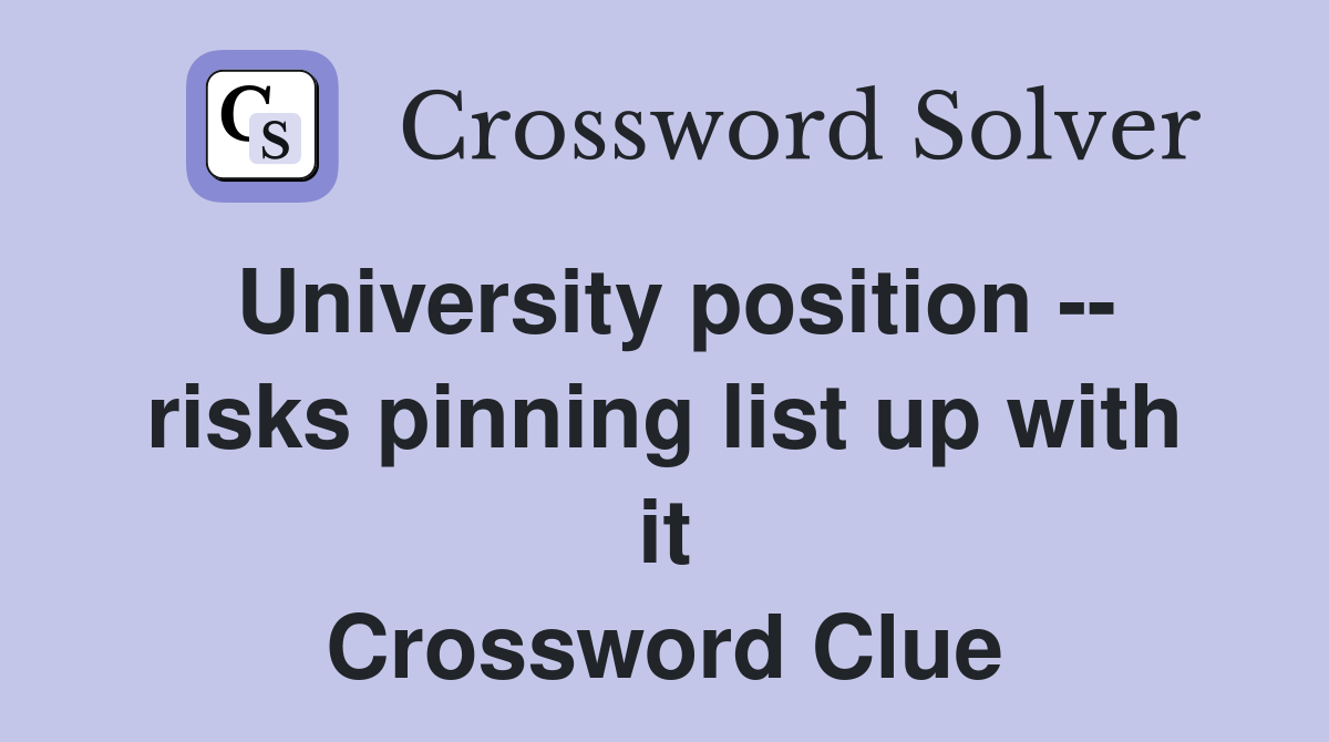 University position -- risks pinning list up with it Crossword Clue