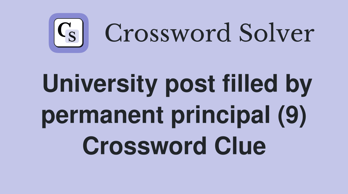 University post filled by permanent principal (9) Crossword Clue