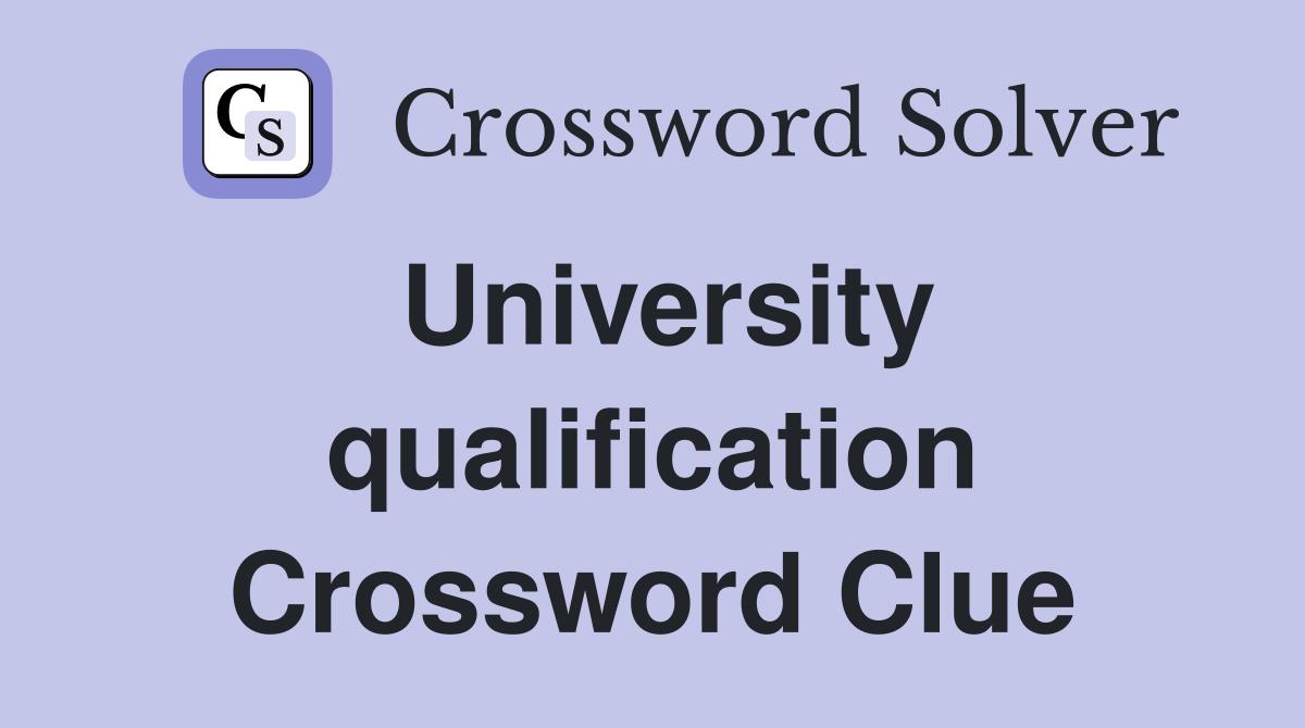 University qualification Crossword Clue