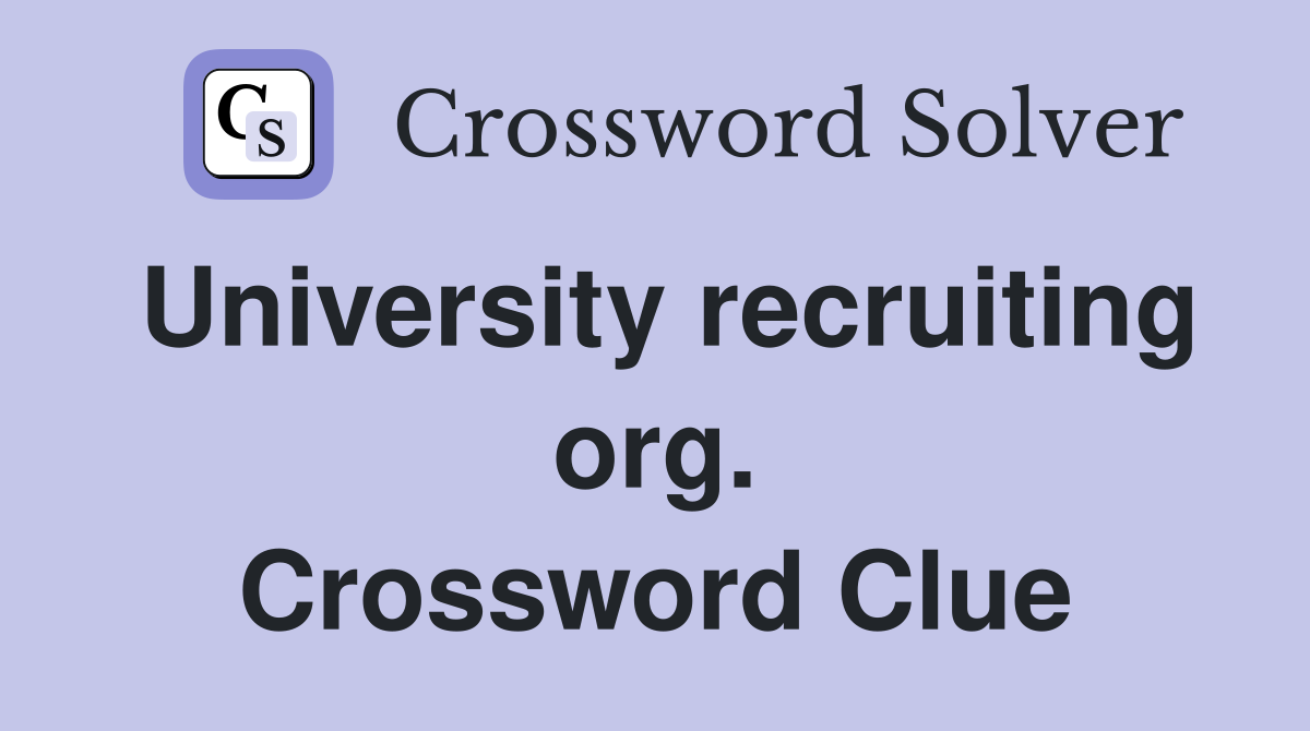 University recruiting org. Crossword Clue