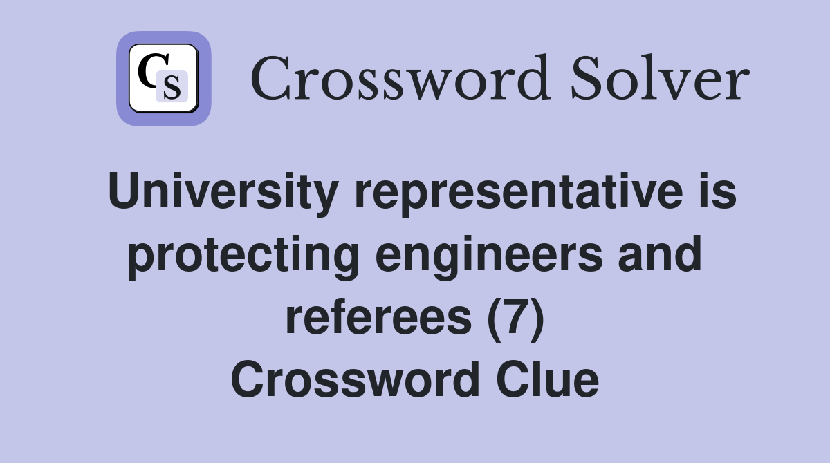University representative is protecting engineers and referees (7) Crossword Clue