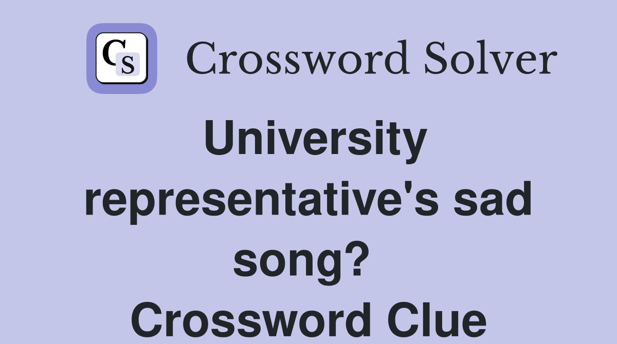 University representative's sad song?  Crossword Clue