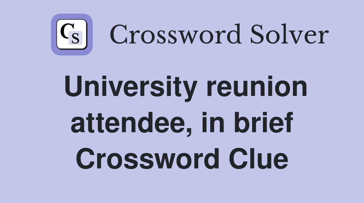University reunion attendee, in brief Crossword Clue