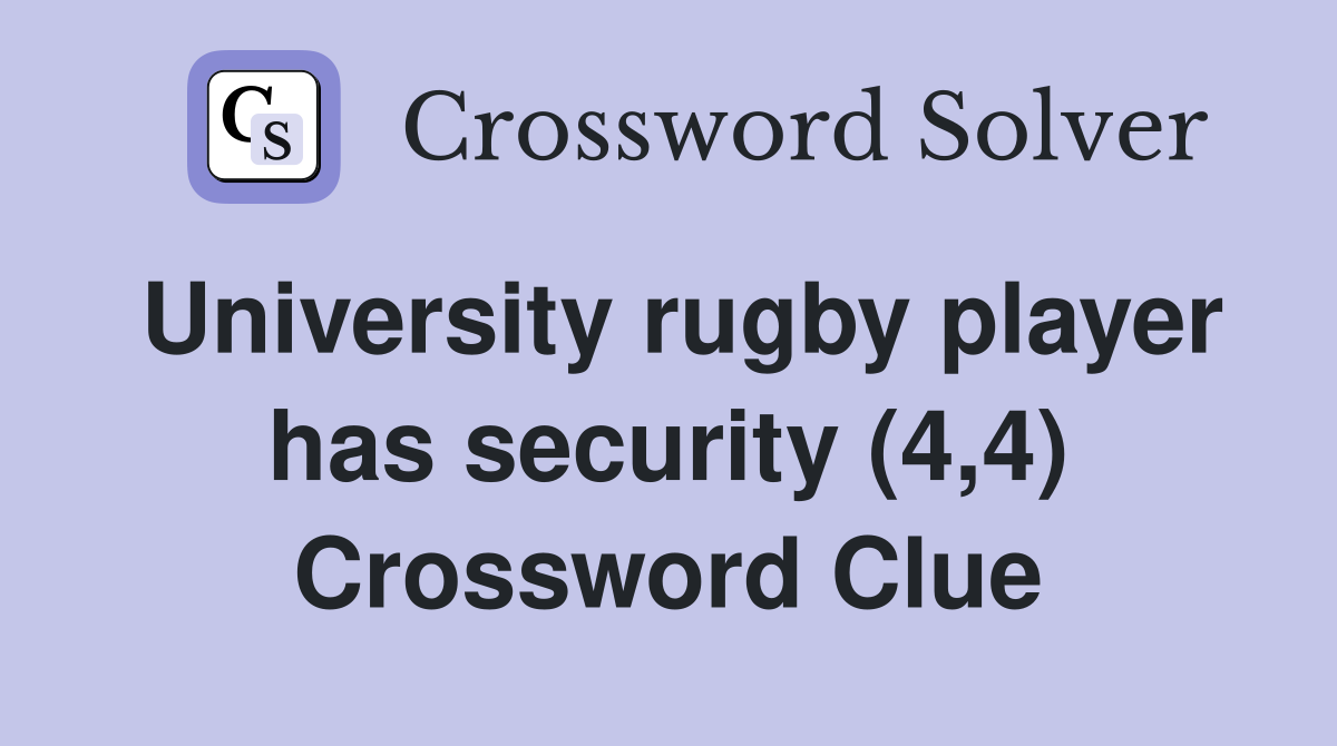 University rugby player has security (4,4) Crossword Clue