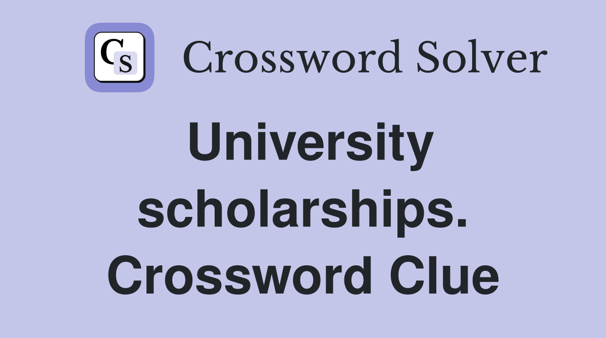 University scholarships. Crossword Clue