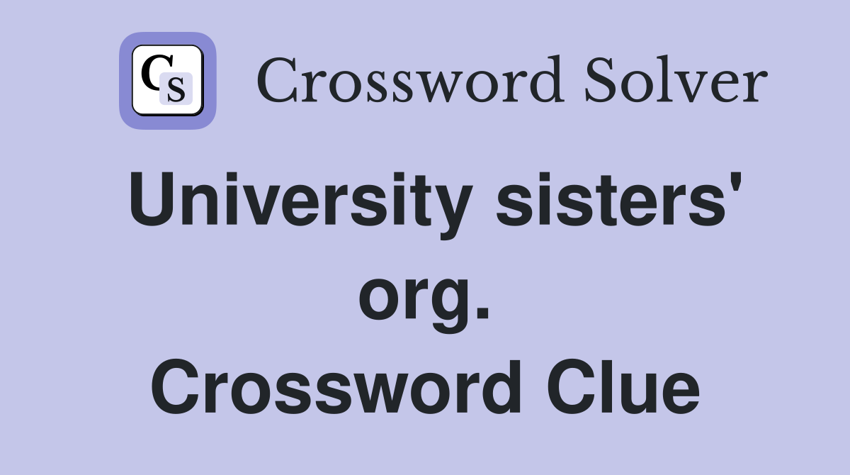 University sisters' org. Crossword Clue