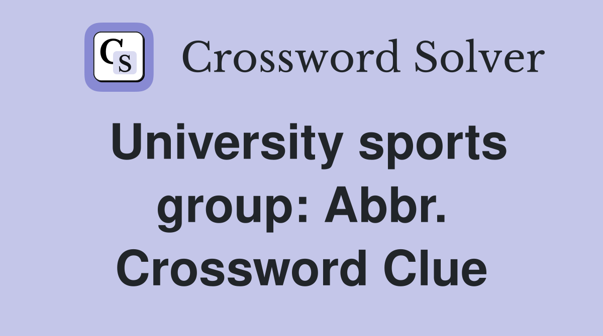 University sports group: Abbr. Crossword Clue