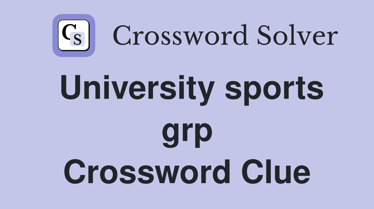 University sports grp Crossword Clue