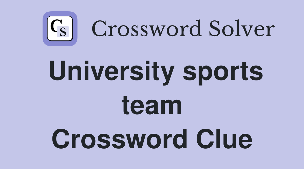 University sports team Crossword Clue