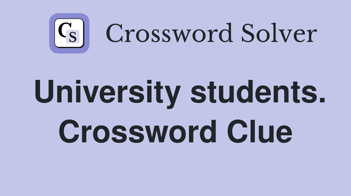 University students. Crossword Clue