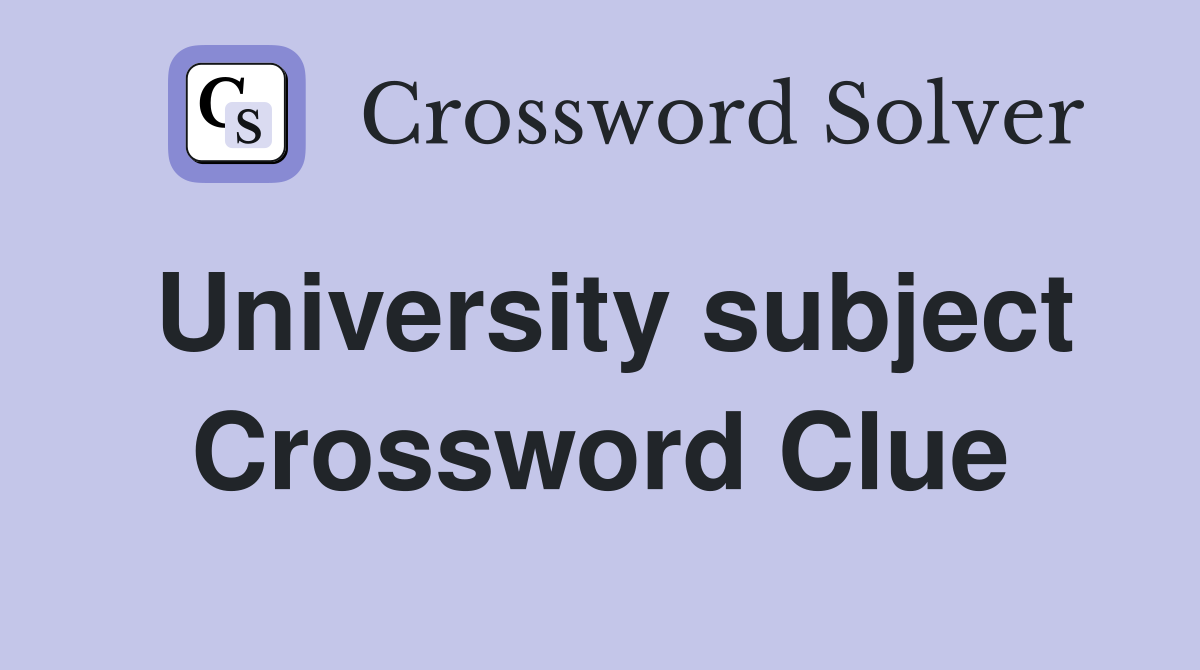 University subject Crossword Clue