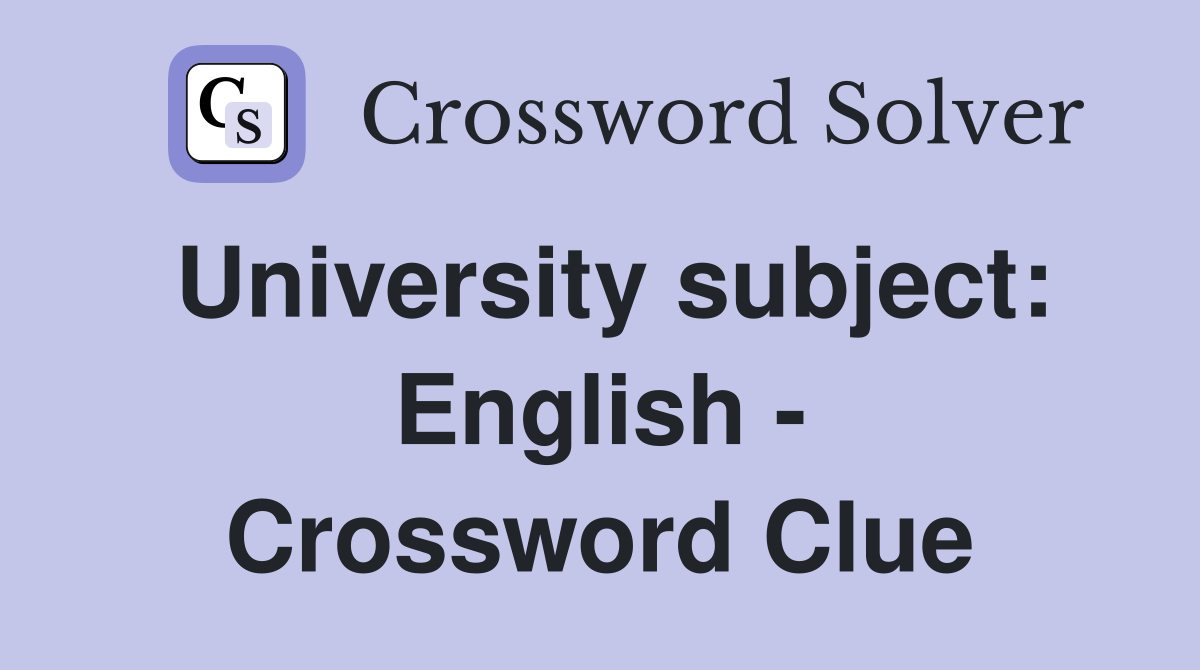 University subject: English - Crossword Clue