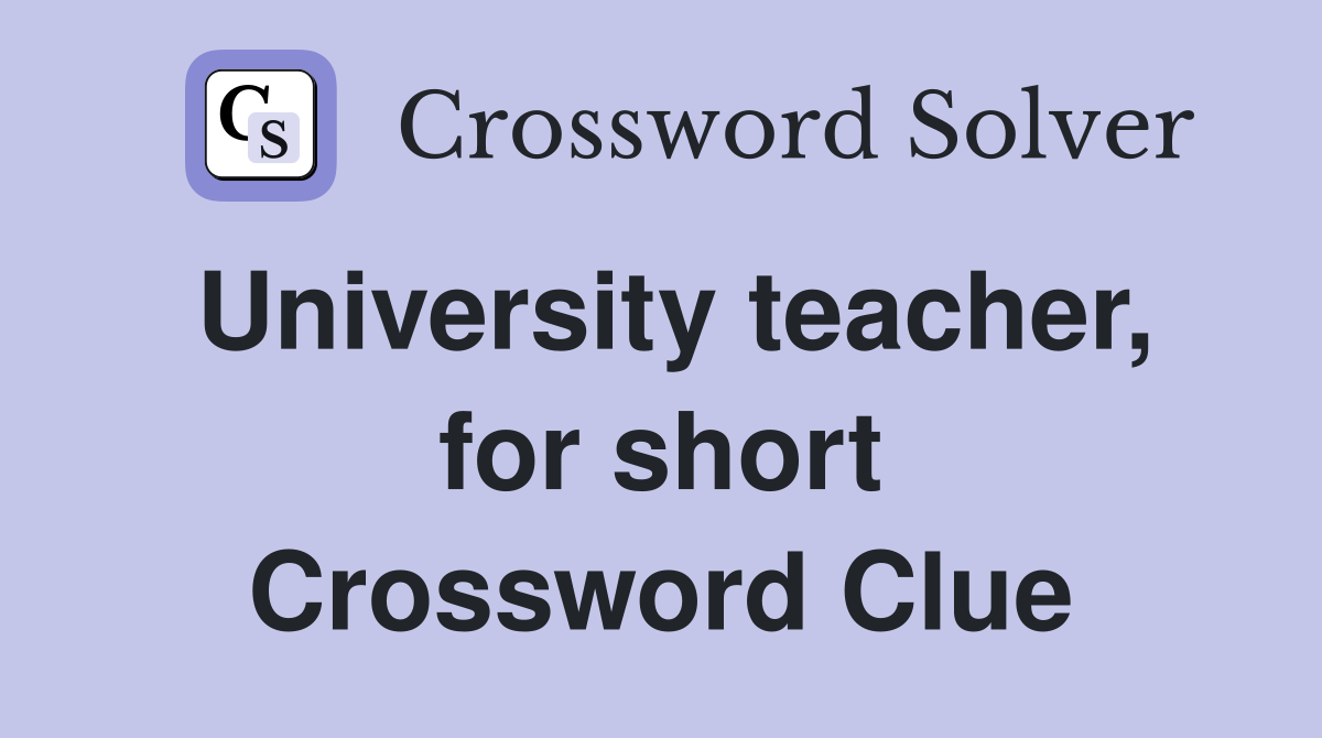 University teacher, for short Crossword Clue