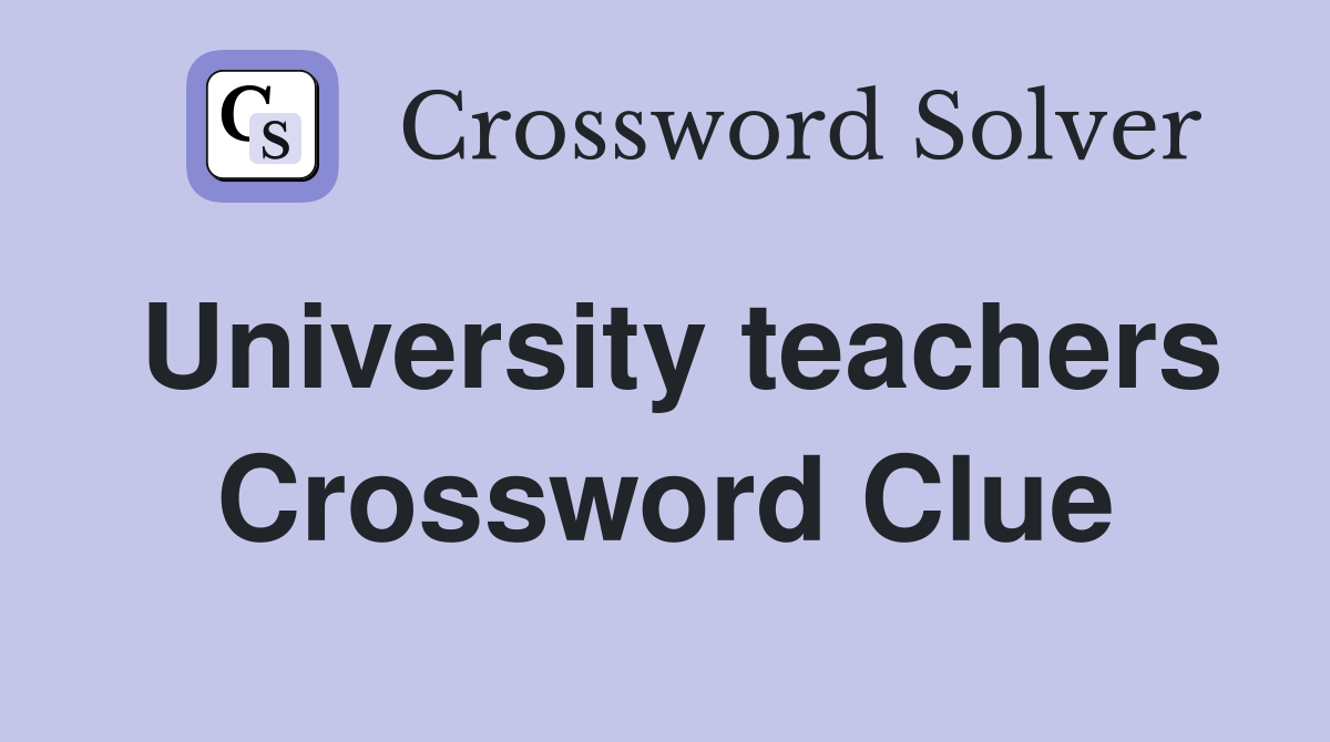 University teachers Crossword Clue