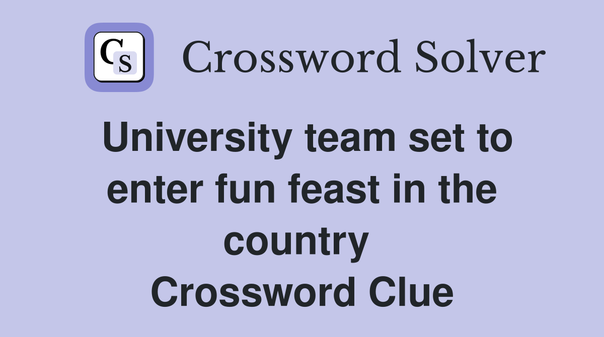 University team set to enter fun feast in the country  Crossword Clue