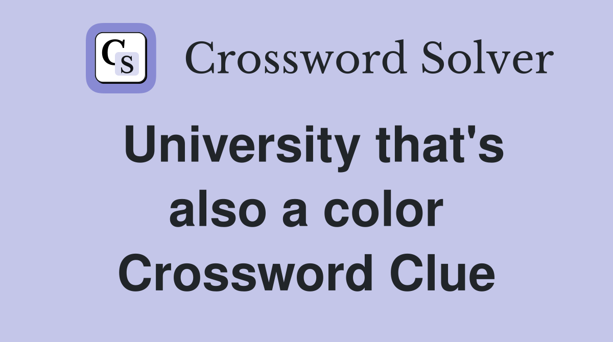 University that's also a color Crossword Clue