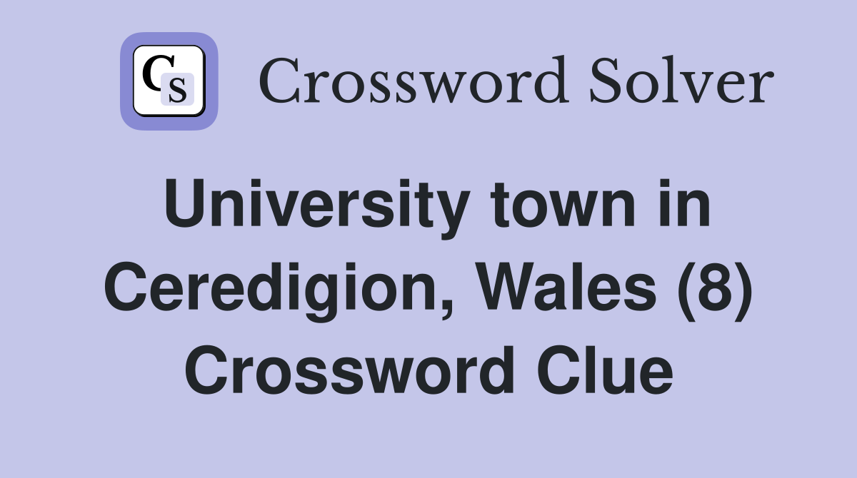 University town in Ceredigion, Wales (8) Crossword Clue