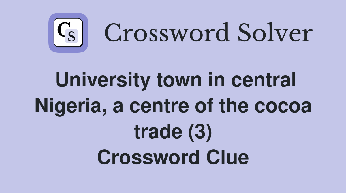 University town in central Nigeria, a centre of the cocoa trade (3) Crossword Clue