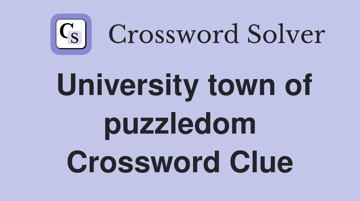 University town of puzzledom Crossword Clue