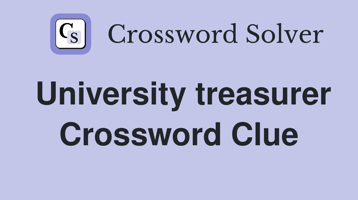 University treasurer Crossword Clue