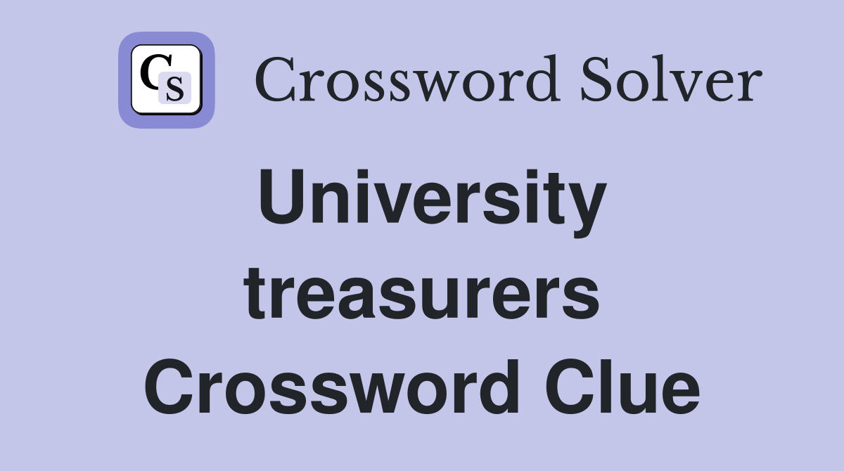 University treasurers Crossword Clue