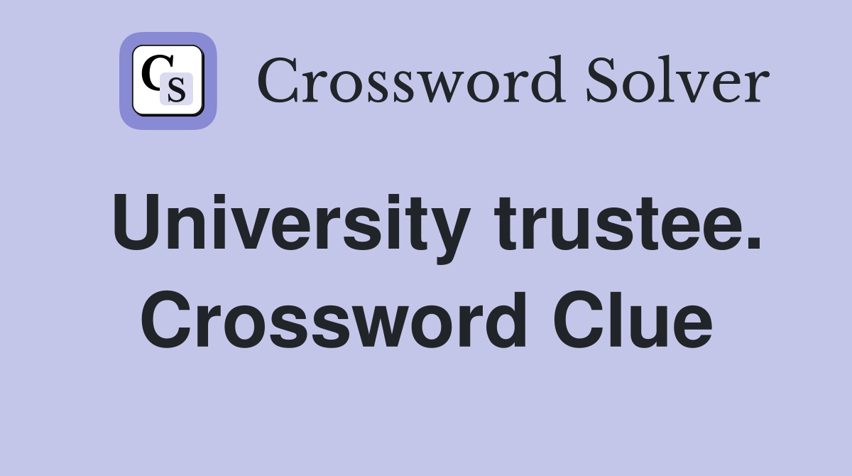 University trustee. Crossword Clue